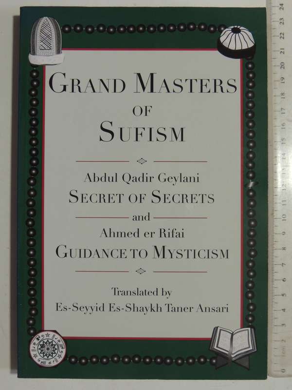Grand Masters Of Sufism: Secrets Of Secrets, Addul Qadir Geylani & Guidance To Mysticism, Ahmed Er R