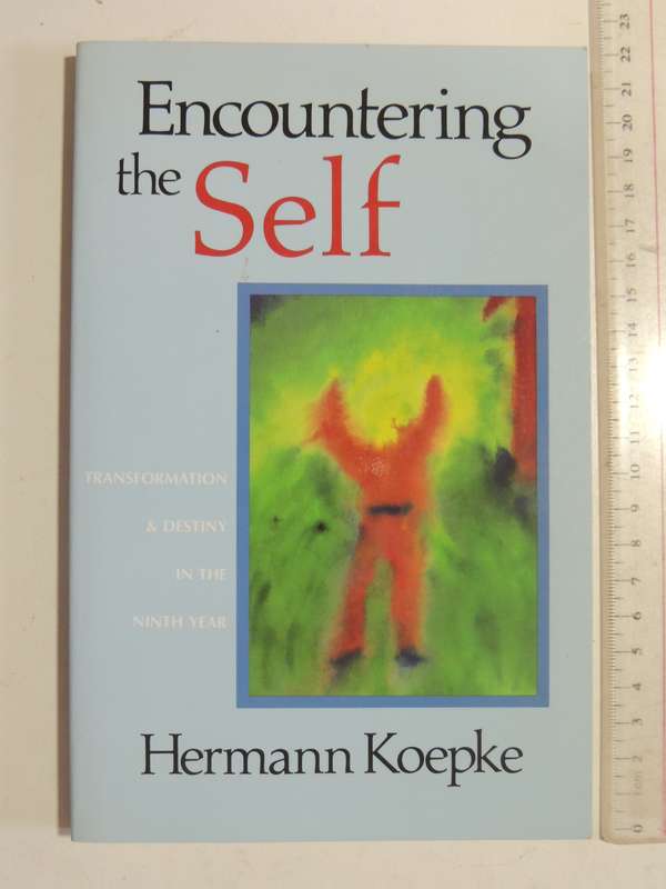 Encountering The Self: Transformation & Destiny In The Ninth Year - Hermann Koepke