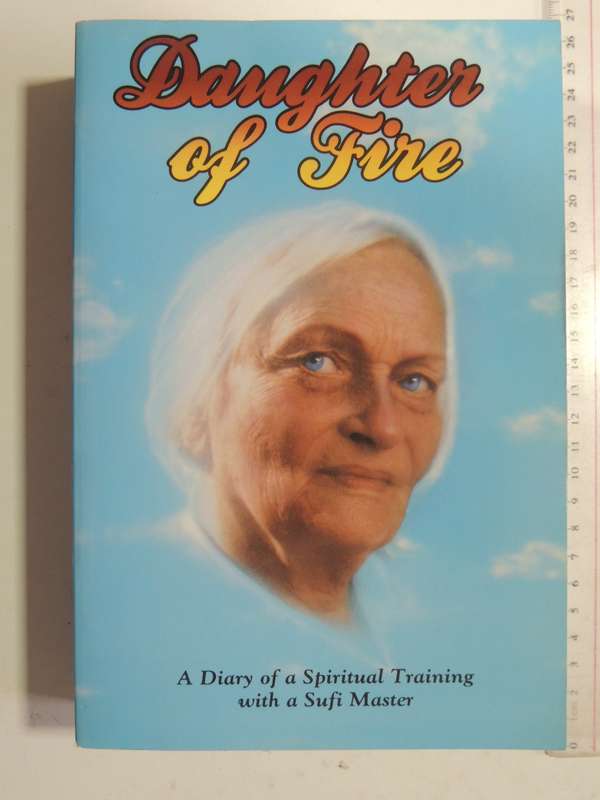 Daughter Of Fire: A Diary Of A Spiritual Training With A Sufi Master - Irina Tweedie