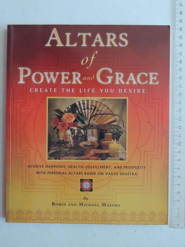 Altars Of Power And Grace: Create The Life You Desire- Robin And Michael Mastro