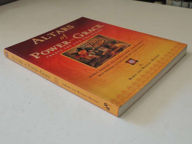 Altars Of Power And Grace: Create The Life You Desire- Robin And Michael Mastro
