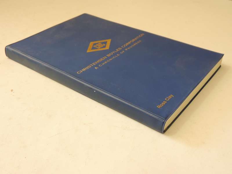 Christensen Boyles Corporation: A Chronicle Of Progress - Ross Clay