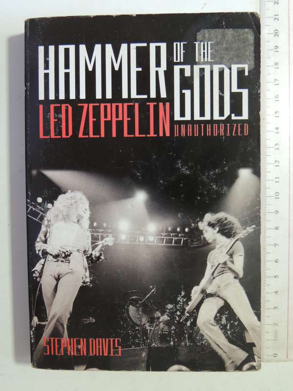 Hammer Of The Gods: Led Zepplin Unauthorized - Stephen Davis