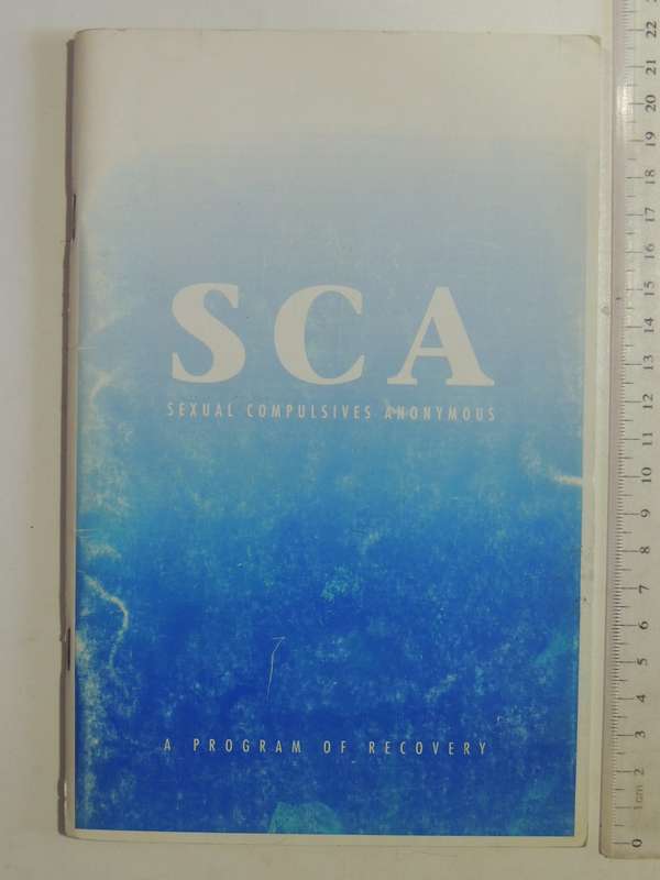 SCA - Se-ual Compulsiveness Anonymous, A Program of Recovery