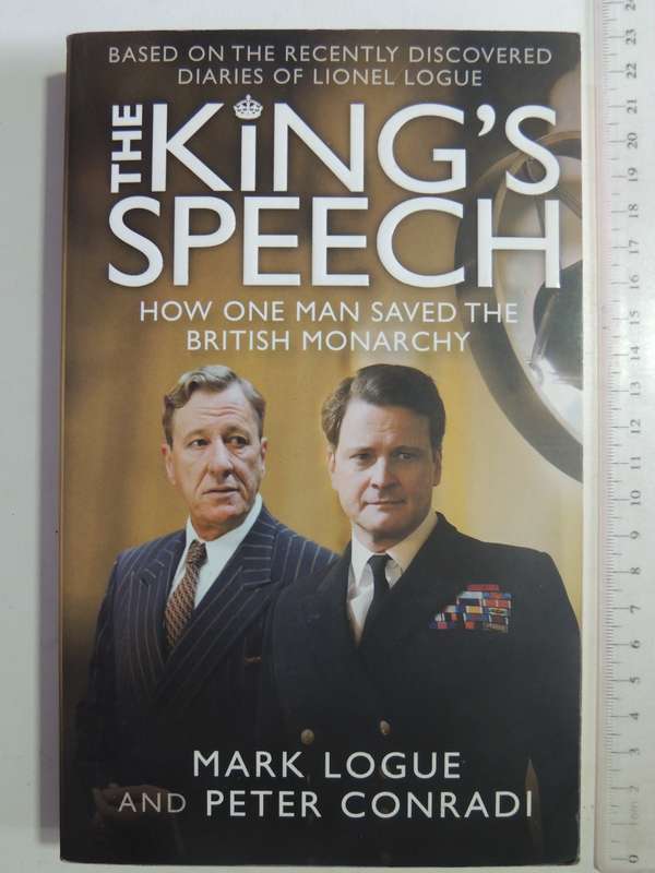 The King's Speech, How One Man Saved the British Monarchy- Mark Logue, Peter Conrad