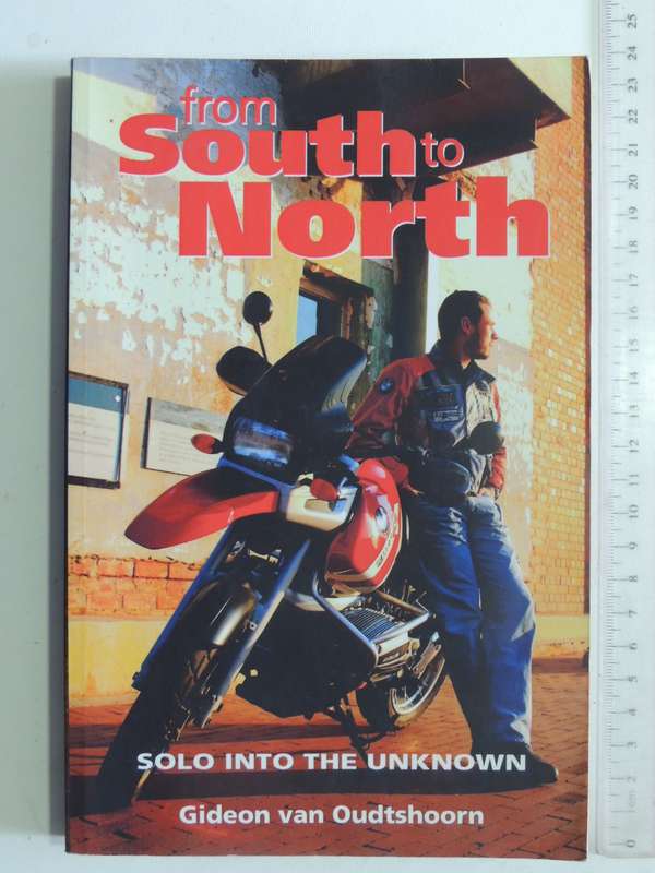 From South To North: Solo Into The Unknown - Gideon Von Oudtshoorn