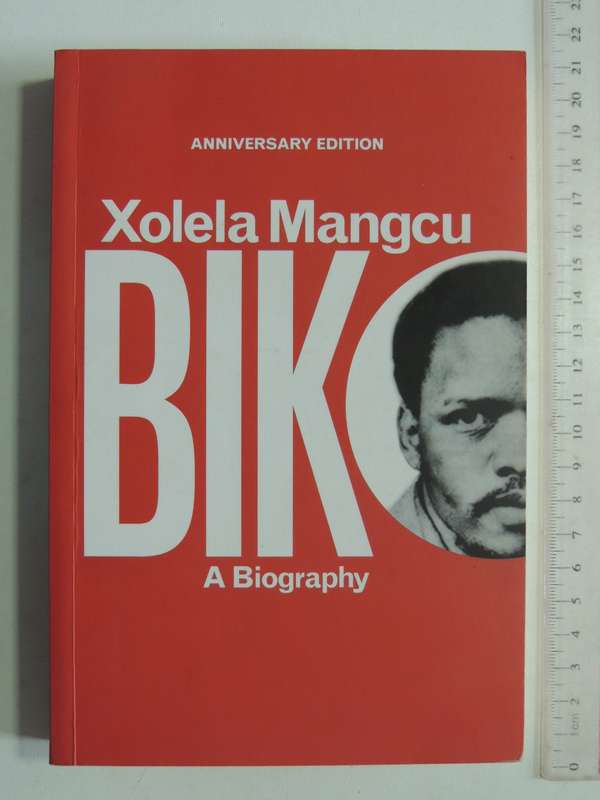 Biko: A Biography - Xolela Mangcu