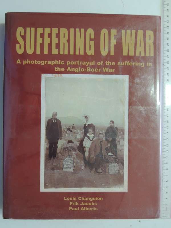 Suffering Of War - A Photographic Portrayal Of The Suffering In The Anglo-Boer War