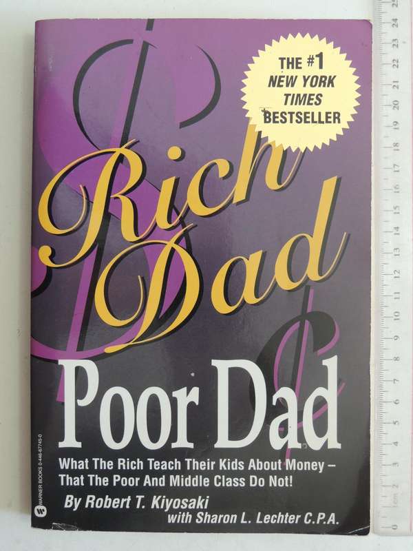 Rich Dad Poor Dad, What the Rich Teach their Kids About Money - Robert T Kiyosaki, Sharon L Lechter