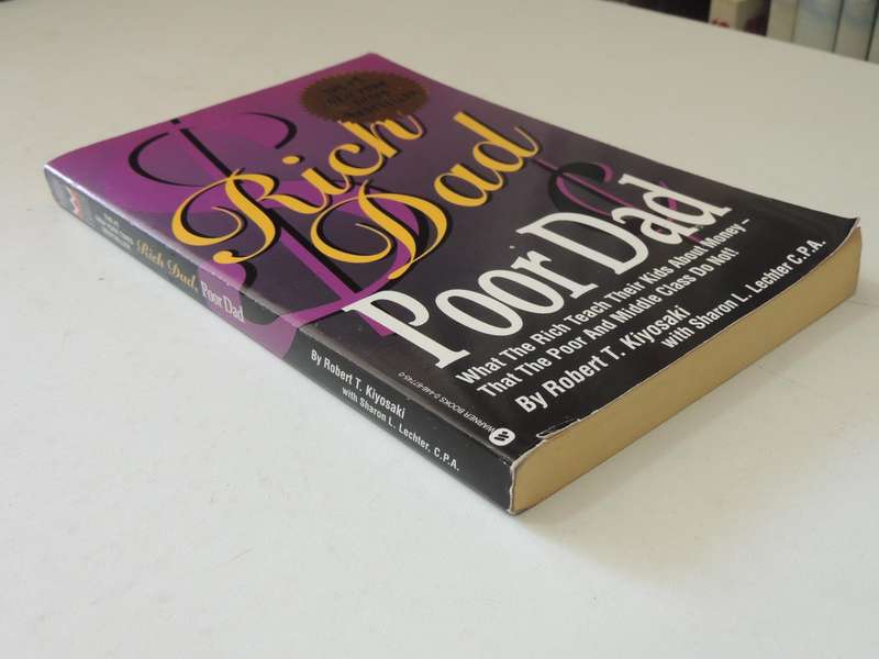 Rich Dad Poor Dad, What the Rich Teach their Kids About Money - Robert T Kiyosaki, Sharon L Lechter