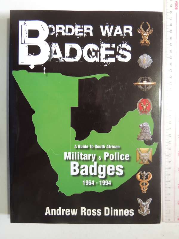 Border War badges a guide to SA Military & Police badges 1964-1994 -  Andrew Ross Dinnes  NEW!