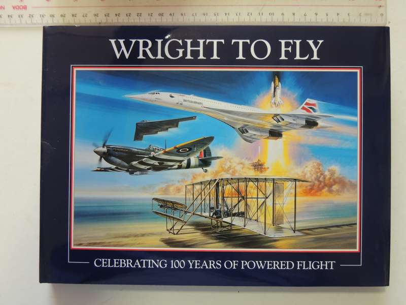 Wright To Fly - Celebrating 100 Years Of Powered Flight  Peter R. March