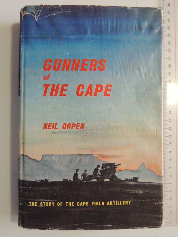 Gunners Of The Cape - The Story Of The Cape Field Artillery  Neil Orpen