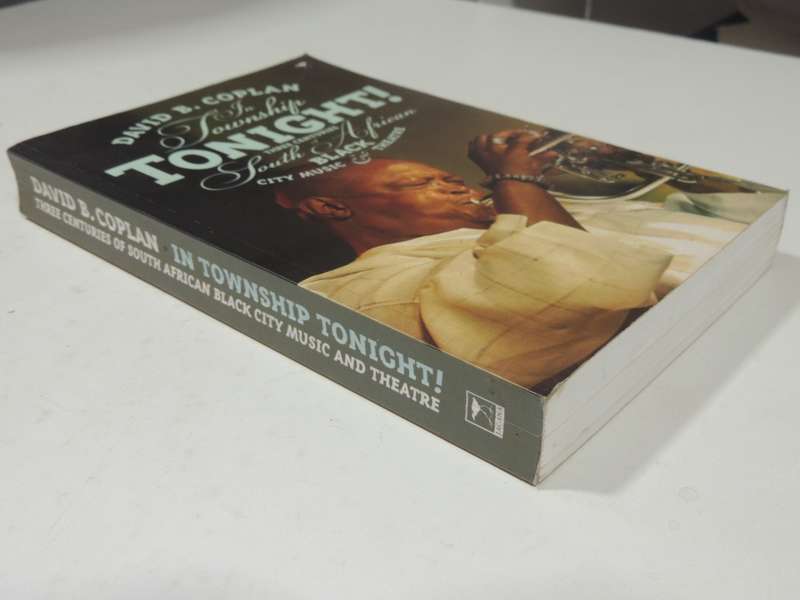 In Township Tonight!:3 Centuries Of South African Black City Music & Theatre David Coplan Inscribed