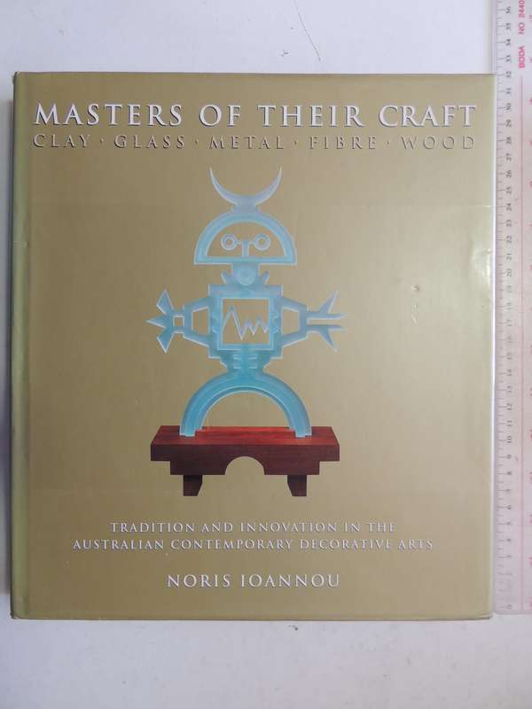 Masters Of Their Craft Tradition & Innovation In The Australian Contemporary Decorative ArtsNoris I