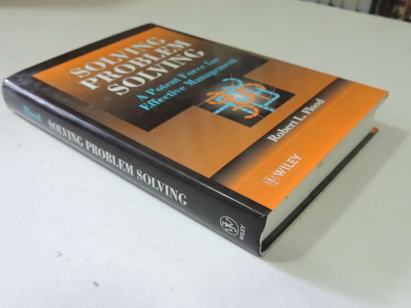 Solving Problem Solving: A Potent Force For Effective Management - Robert Flood