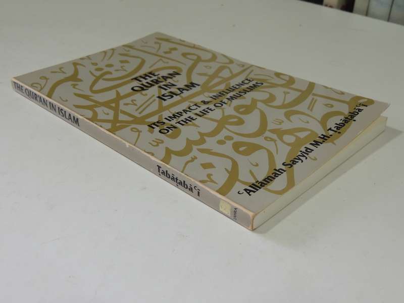 The Qur'an In Islam: Its Impact & Influence On The Life Of Muslims - Allamah Sayyid M.H. Tabatabai
