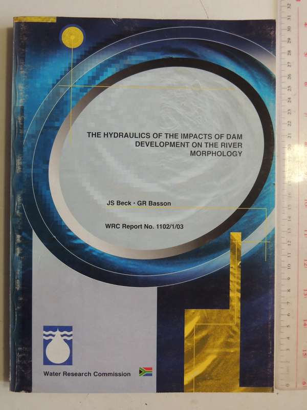 The Hydraulics Of The Impacts Of Dam DevelopmentOn The River Morphology- J.S. Beck & G.R. Basson