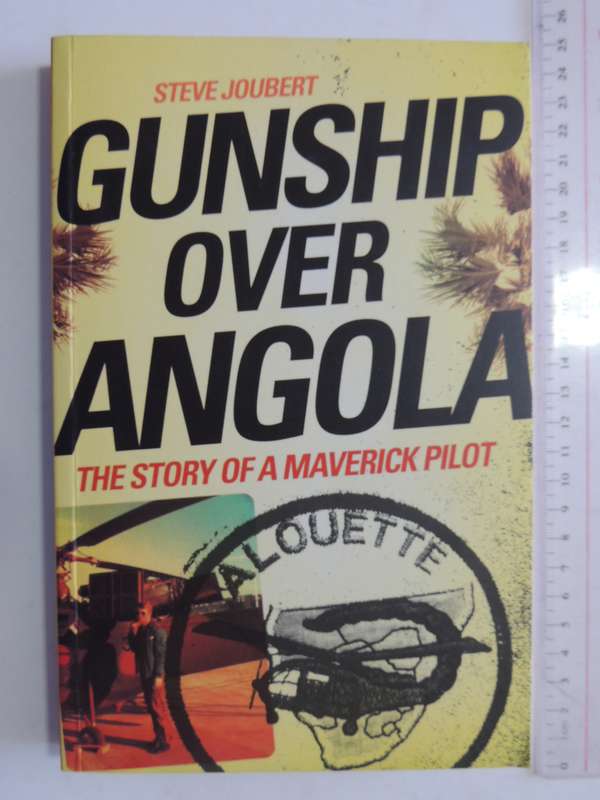 Gunship Over Angola - The Story Of A Maverick Pilot (Inscribed)  Steve Joubert