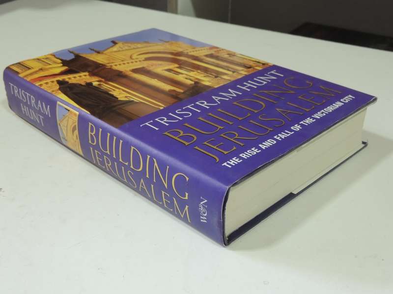 Building Jerusalem: The Rise And Fall Of The Victorian City - Tristram Hunt