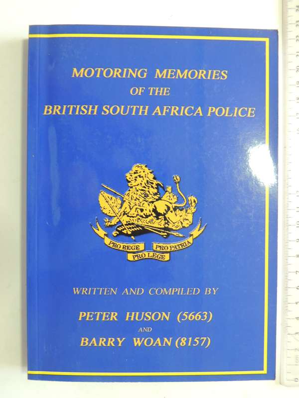 Motoring Memories Of The British South Africa Police (Inscribed) - 1st Edition  P. Huson & B. Woan