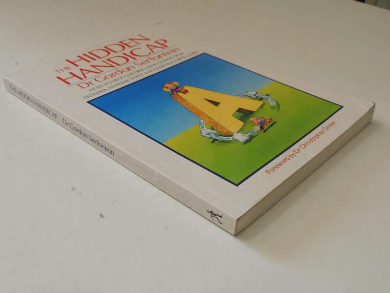 The Hidden Handicap:  Help Children Who Suffer From Dyslexia, Hyperactivity & Learning Difficulties