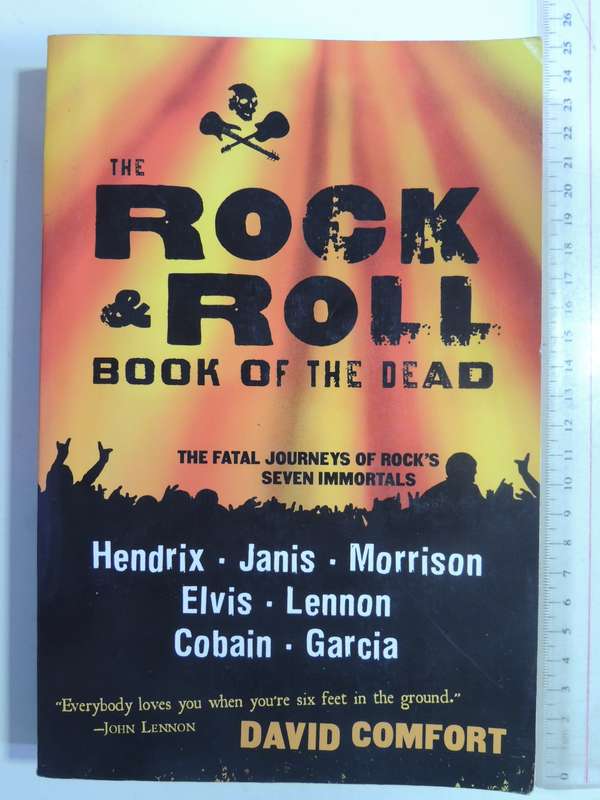 The Rock & Roll Book Of The Dead: The Fateful Journeys Of Rock's Seven ImmortalsDavid Comfort