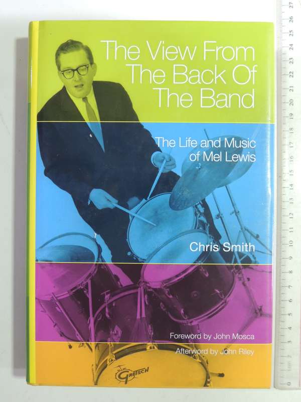 The View From The Back Of The Band: The Life And Music Of Mel Lewis - Chris Smith
