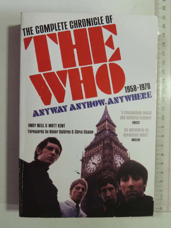The Complete Chroncile of THE WHO 1958-78, Anyway, Anyhow, Anywhere - Andy Neill, Matt Kent