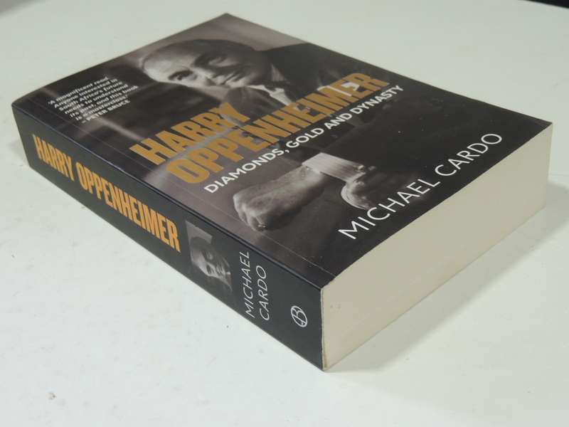 Harry Oppenheimer: Diamonds, Gold and Dynasty - Michael Cardo   (2023)