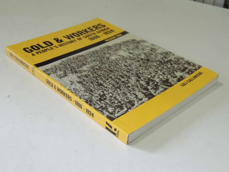 Gold & Workers: A People's History Of South Africa 1886-1924 Vol 1 - Luli Callinicos  (2nd Edition)