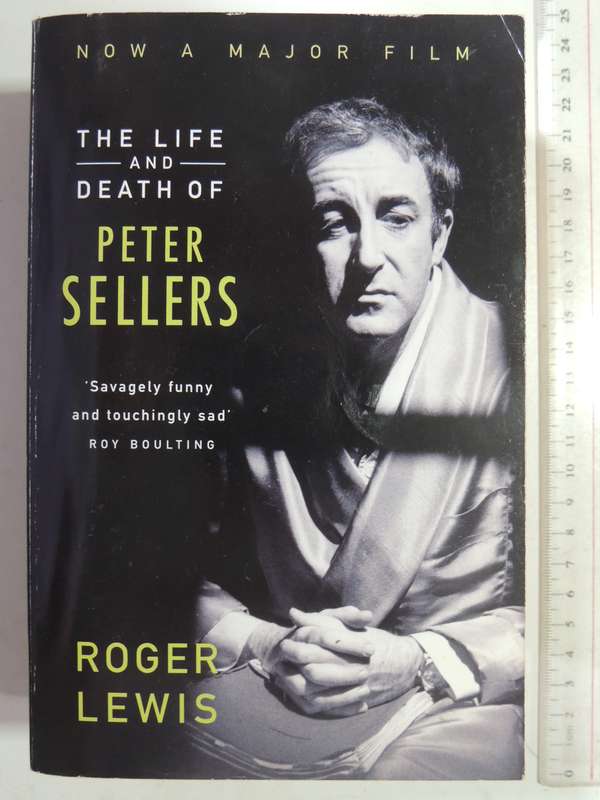 The Life and Death of Peter Sellers - Roger Lewis