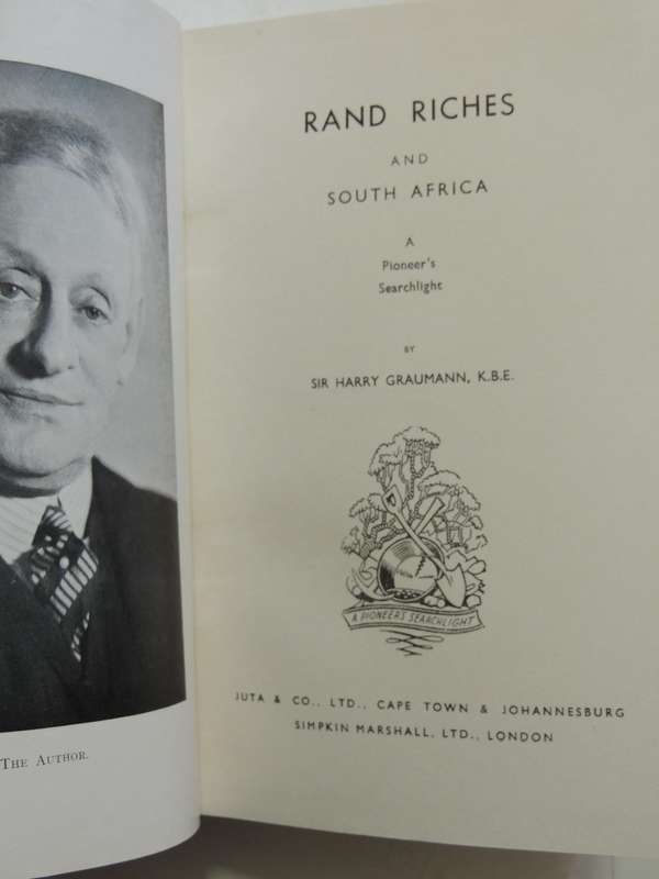 Rand Riches and South Africa: A Pioneer's Searchlight - Sir Harry Graumann, K.B.E.  CIRC 1930