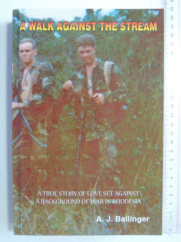 A Walk Against The Stream - A True Story Of Love Set Against A Background Of War A.J. Ballinger