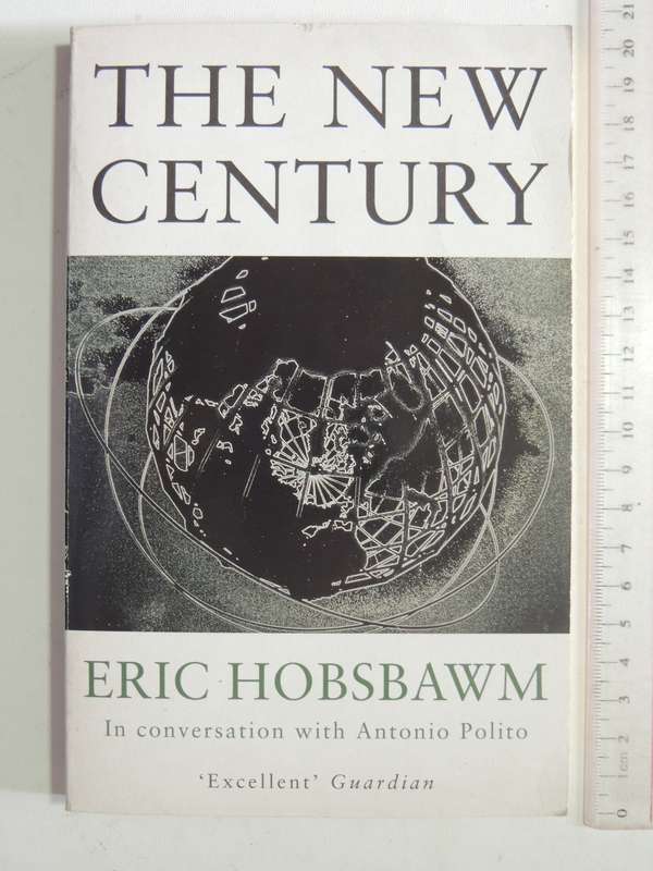 The New Century: In Conversation With Antonio Polito - Eric Hobsbawm