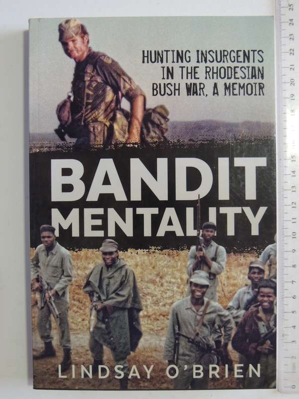 Bandit Mentality - Hunting Insurgents In The Rhodesian War, A Memoir  Lindsay O'Brien
