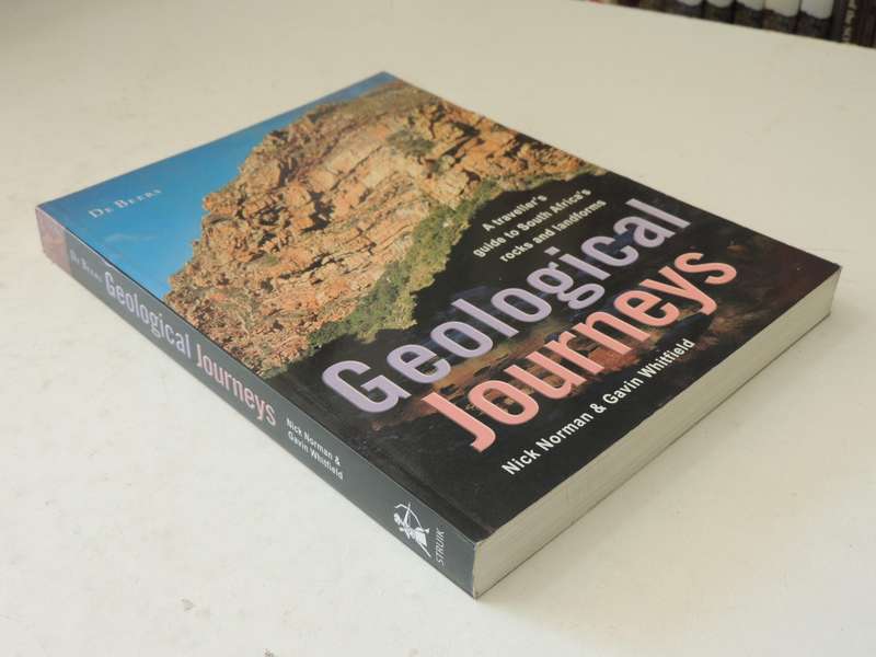 Geological Journeys: A Traveller's Guide To South Africa's Rocks and Landforms Nick Norman & Gavin W
