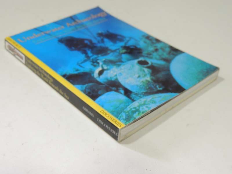 Underwater Archaeology: Exploring The World Beneath The Sea - Jean-Yves Blot