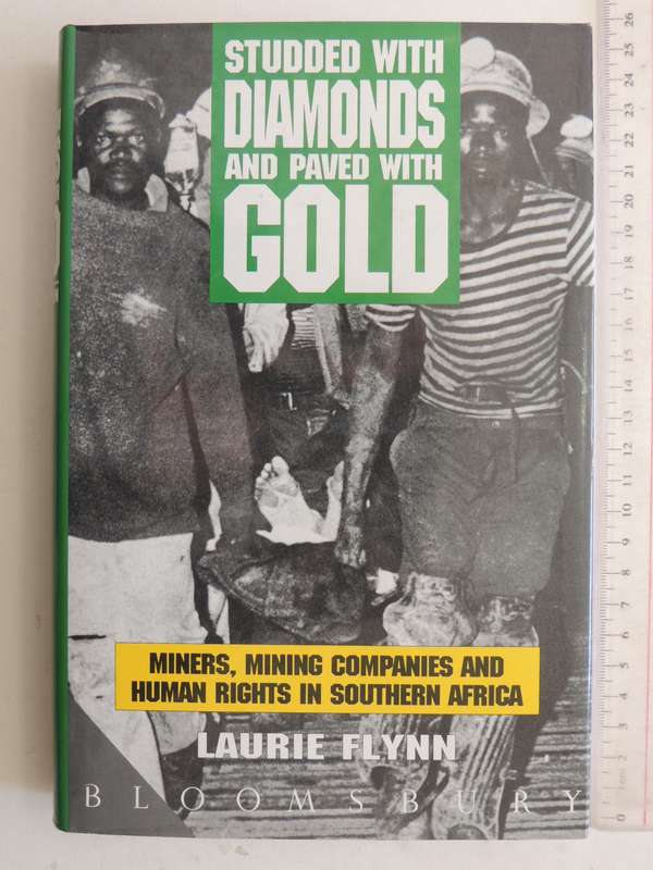 Studded With Diamonds And Paved With Gold: Miners, Mining Companies And Human Rights In Southern Afr