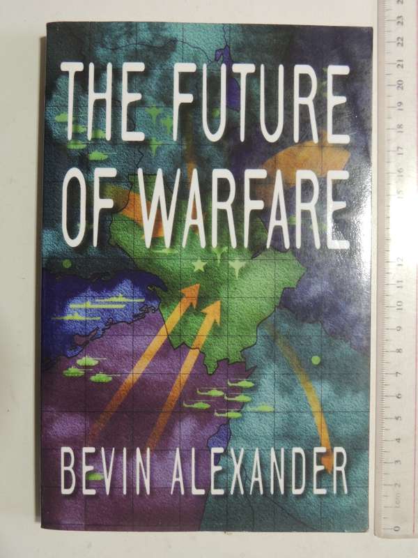 The Future Of Warfare - Bevin Alexander