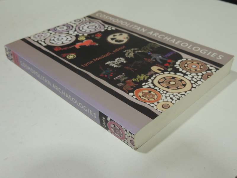 Cosmopolitan Archaeologies- ed Lynn Meskell