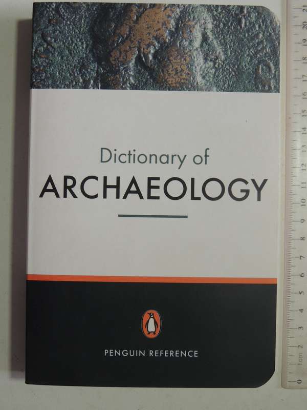 Dictionary Of Archaeology - ed Paul Bahn