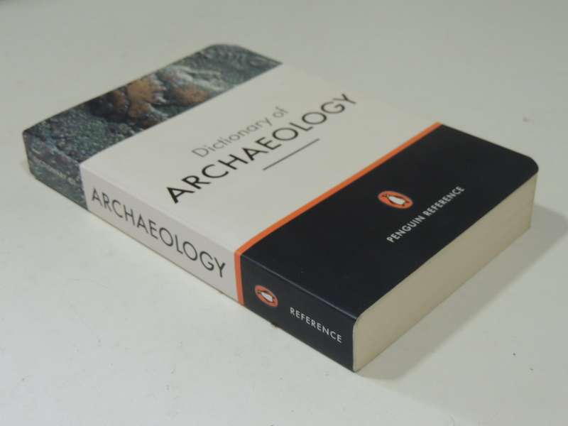 Dictionary Of Archaeology - ed Paul Bahn