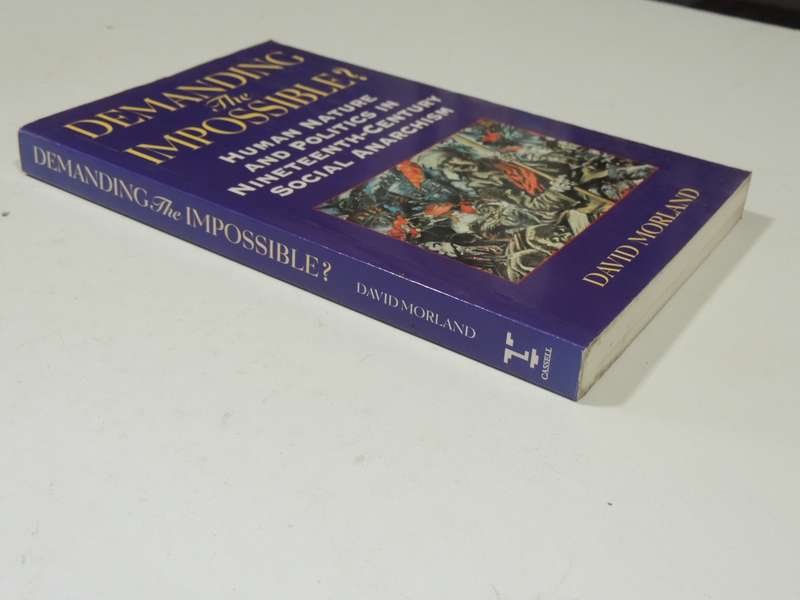 Demanding The Impossible? Human Nature &Politics In 19th-Century Social Anarchism  - David Morland