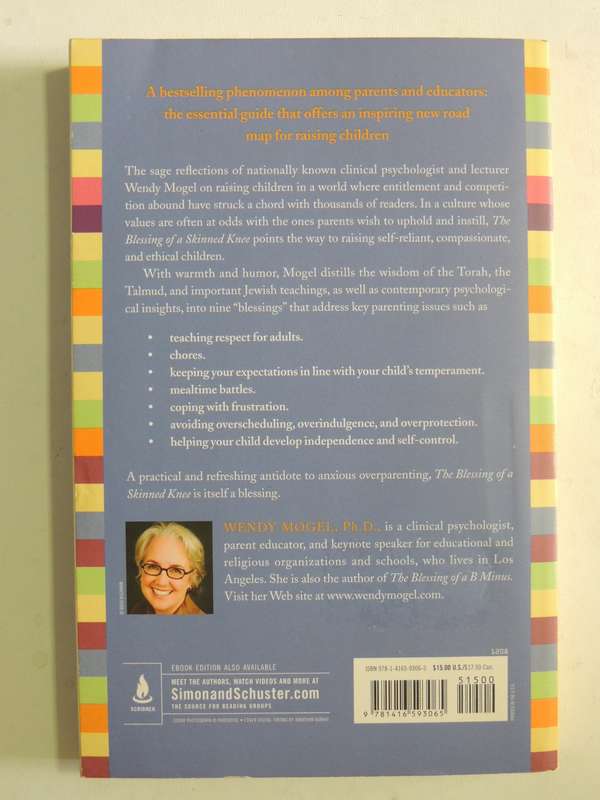 The Blessing Of A Skinned Knee: Using Jewish Teachings To Raise Self-Reliant Children Wendy Mogel Ph