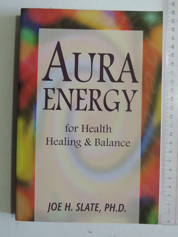 Aura Energy For Health & Balance - Joe H. Slate, Ph.D.
