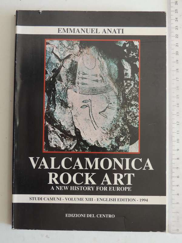 Studi Camuni Volume XIII: Valcamonica Rock Art - A New History For Europe - ed Emmanuel Anati