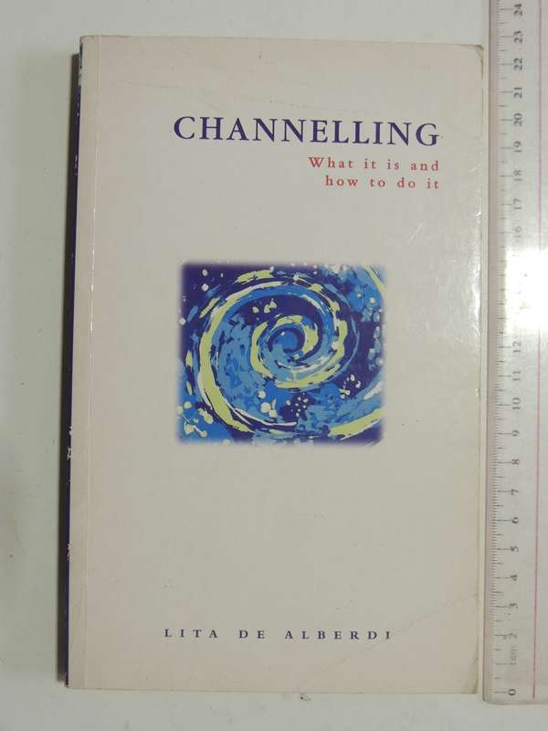 Channelling, What it is and How to do it - Lita de Alberdi