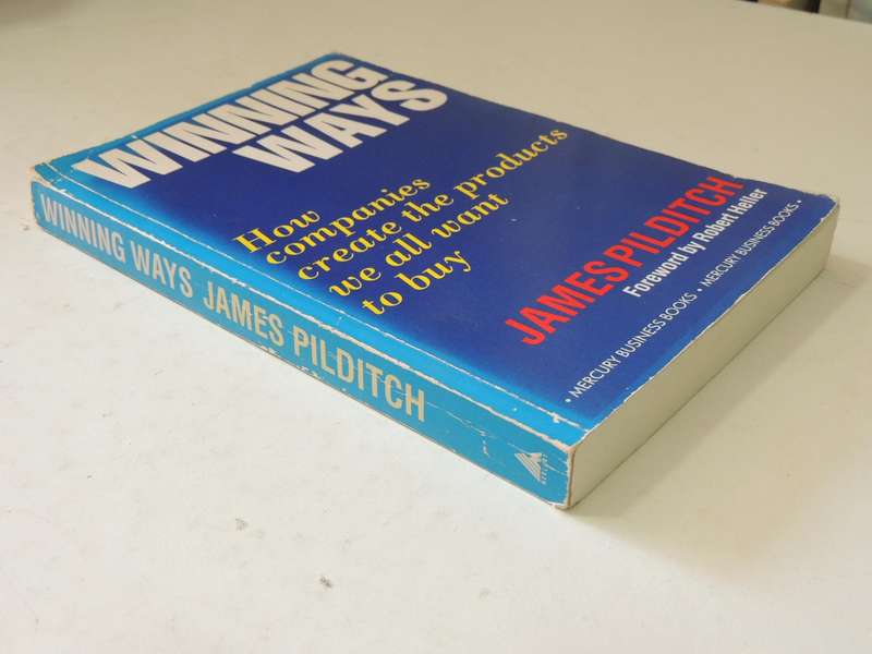 Winning Ways: How Companies Create The Products We All Want To Buy - James Pilditch