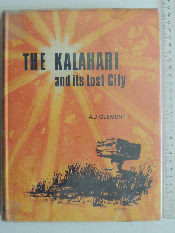 The Kalahari And Its Lost City - A.J. Clements
